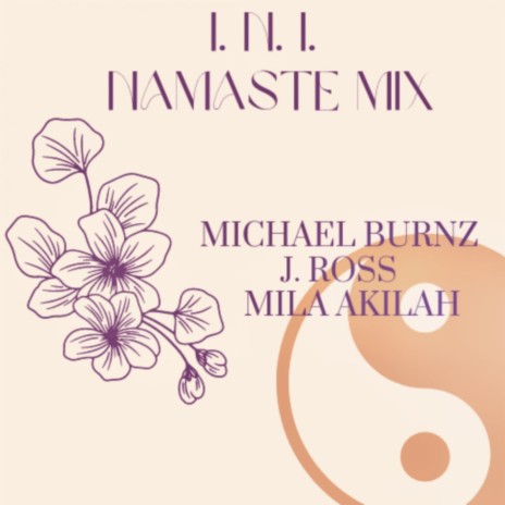 INI (NAMASTE MIX) ft. J Ross Parrelli & Mila.Akilah