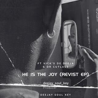 He Is The Joy (Revisit Mix) ft. Vick's De DeeJay lyrics | Boomplay Music