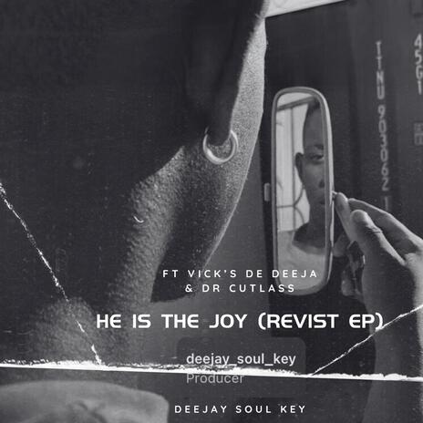 He Is The Joy (Revisit Mix) ft. Vick's De DeeJay | Boomplay Music