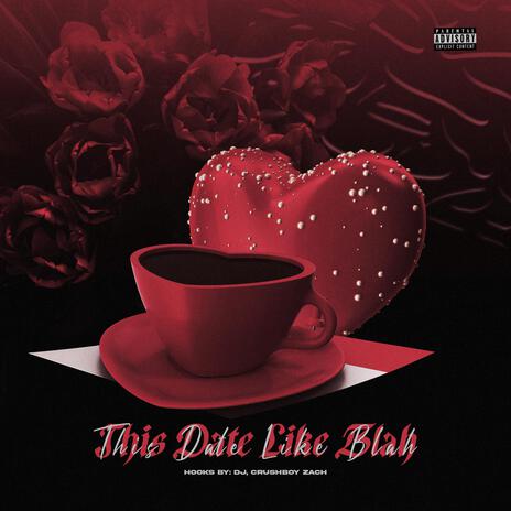 This Date Like Blah ft. The Crushboys | Boomplay Music