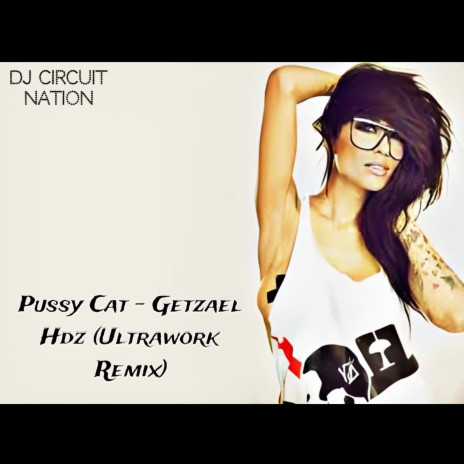 Pussycat - Getzael Hdz (Ultrarework Mix) ft. DJ Getzael Hdz