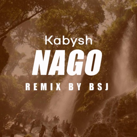 NAGO (Remix) ft. KABYSH | Boomplay Music