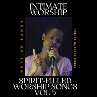 INTIMATE WORSHIP (SPIRIT-FILLED WORSHIP SONGS VOL 5)