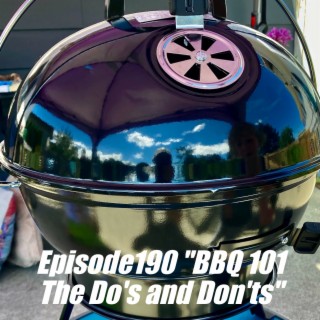 Episode 190 "BBQ 101 The Do's and Don'ts"