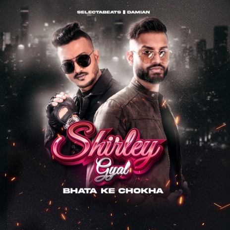 Shirley Gyal Bhata Ke Chokha ft. Damian | Boomplay Music