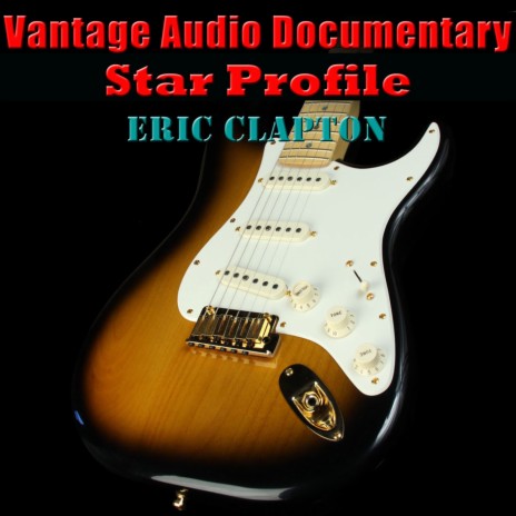 Vantage Audio Documentary: Star Profile, Eric Clapton | Boomplay Music