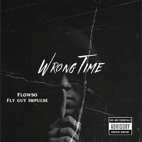 Wrong Time ft. Fly Guy Impulse