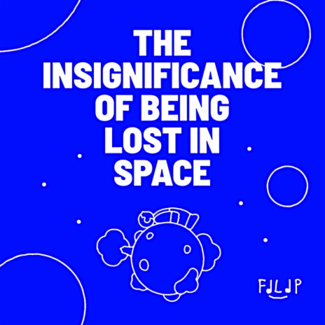 The Insignificance of Being Lost in Space | Boomplay Music