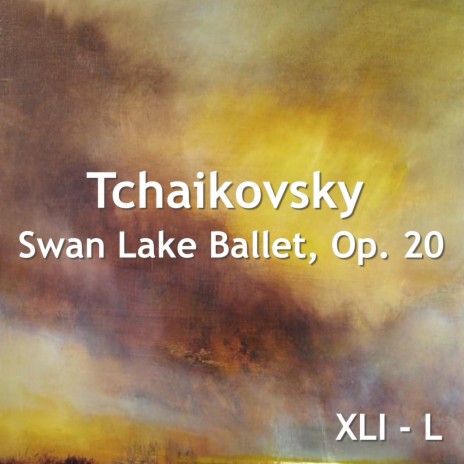 Swan Lake Ballet, Op. 20: XLVIII | Boomplay Music