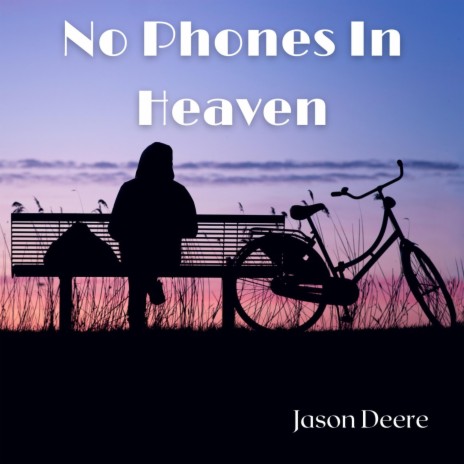 No Phones In Heaven