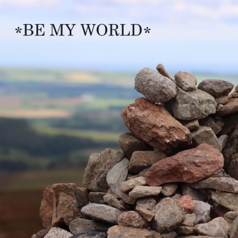 Be My World | Boomplay Music