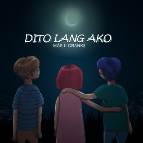 Dito Lang Ako ft. Crank$ | Boomplay Music