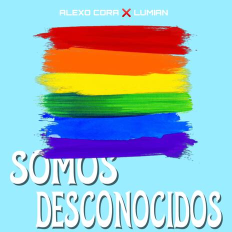 Somos Desconocidos ft. Lumian | Boomplay Music