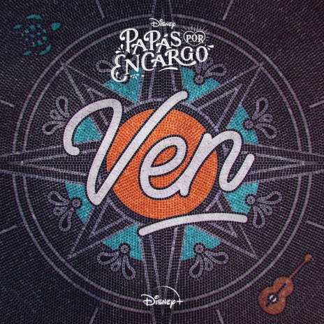 Ven (De "Disney Papás por Encargo 2" I Disney+) ft. Jorge Blanco, Michael Ronda & Elenco de Papás por Encargo | Boomplay Music