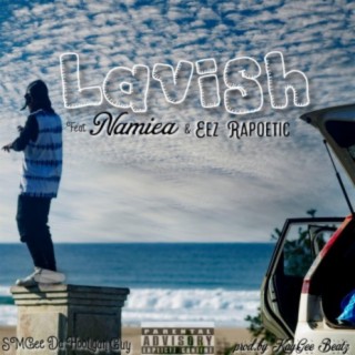 Lavish ft. Namiea & Eez Rapoetic lyrics | Boomplay Music