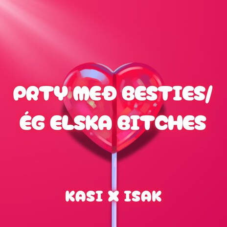 ÉG ELSKA BITCHES ft. ISAK | Boomplay Music