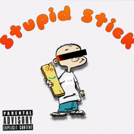 Stupid Stick | Boomplay Music