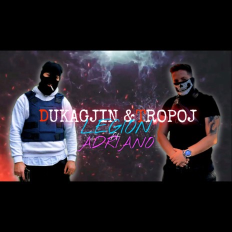 DUKAGJIN&TROPOJ ft. Legion