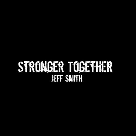 Stronger Together | Boomplay Music