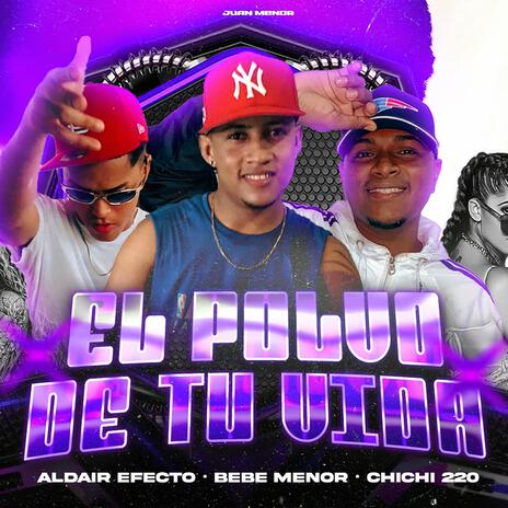 El polvo de tu vida (Guarapo 2024) ft. Chichi 220 & Dj bebe Menor | Boomplay Music