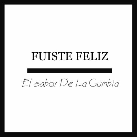 Fuiste Feliz | Boomplay Music