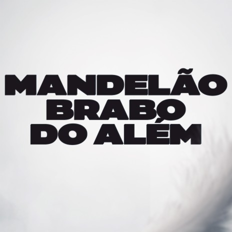 Mandelão Brabo do Além | Boomplay Music