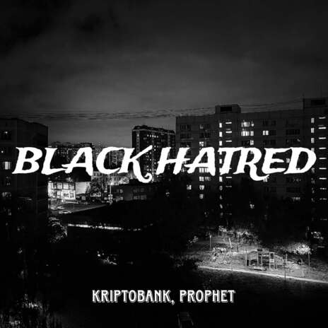 Black Hatred ft. KRIPTOBANK | Boomplay Music