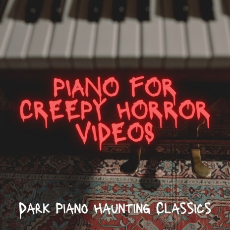 Piano for Creepy Horror Videos