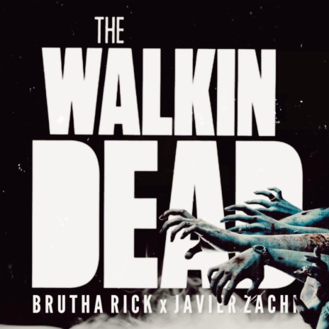 The Walkin Dead ft. Javier Zachi | Boomplay Music