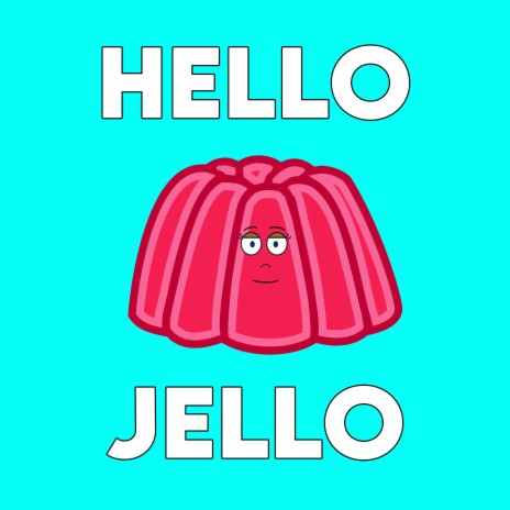 Hello Jello