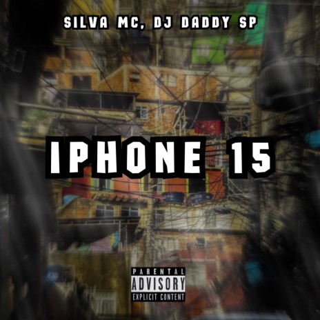 IPHONE 15 ft. DJ daddy Sp & Silva Mc | Boomplay Music