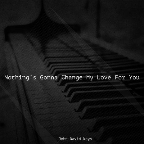 Nothing's Gonna Change My Love for You | Boomplay Music