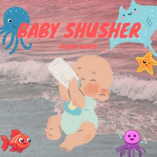 Baby Shusher: Ocean Waves