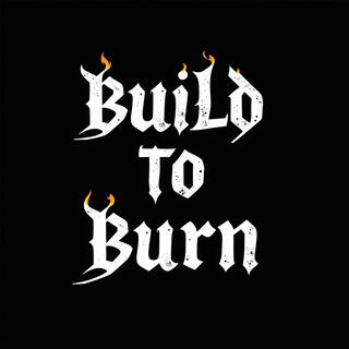 Build To Burn