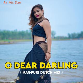 O Dear Darling (Nagpuri Dutch Mix)