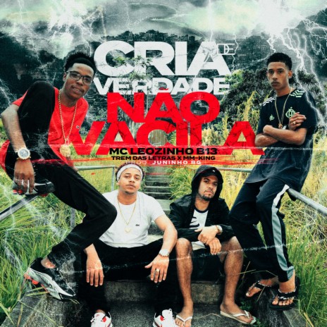 Cria de Verdade Não Vacila ft. Juninho RG, Trem das letras & MM King | Boomplay Music