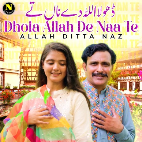 Dhola Allah De Naa Te | Boomplay Music