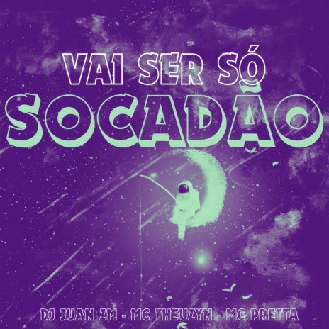 Vai Ser Só Socadão ft. MC Theuzyn & Mc Pretta | Boomplay Music