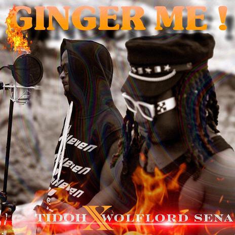 GINGER ME ft. Tidoh | Boomplay Music