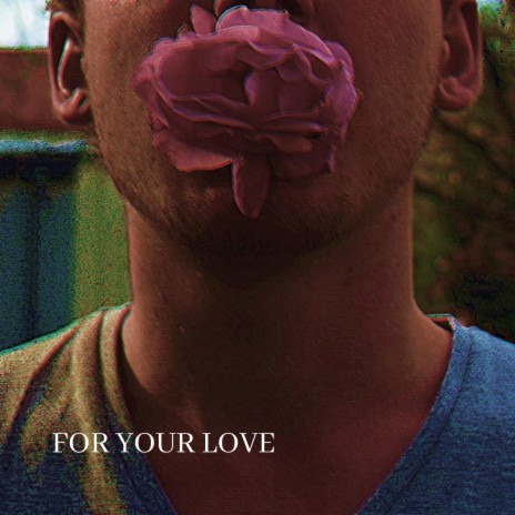 For Your Love | Boomplay Music