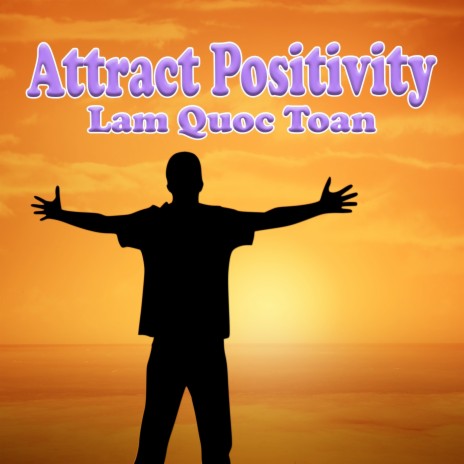 Attract Positivity | Boomplay Music