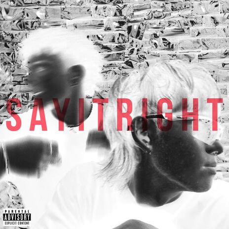 sayitRIGHT ft. ESZAY | Boomplay Music