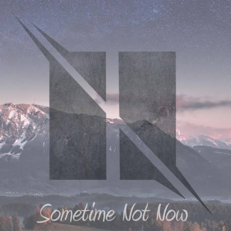 Sometime Not Now | Boomplay Music