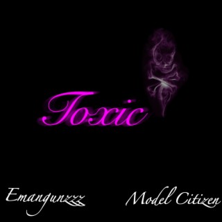 Toxic ft. Emangunzzz lyrics | Boomplay Music