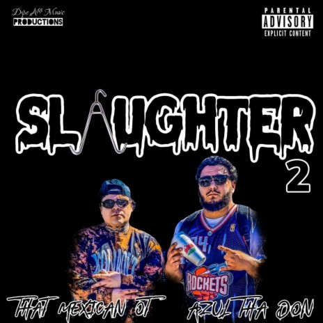Slaughter 2 ft. That Mexican OT
