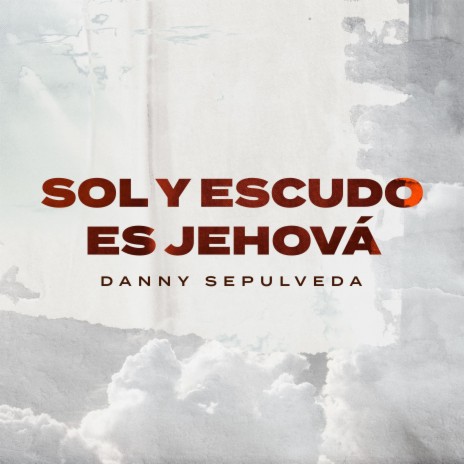 Sol y Escudo es Jehova | Boomplay Music