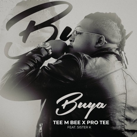 Buya ft. Pro Tee & Sister K | Boomplay Music