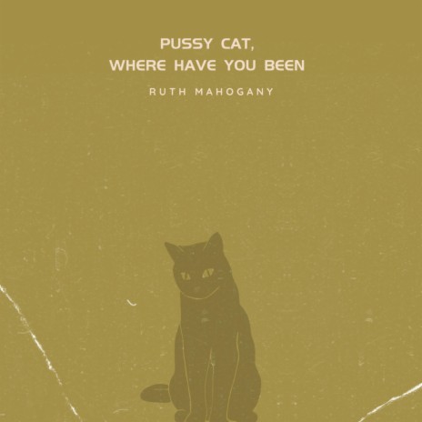 Pussy Cat, Where Have You Been