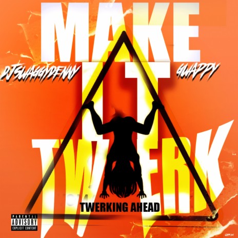 MAKE IT TWERK (ANTHEM) ft. Gwappy Kruger | Boomplay Music