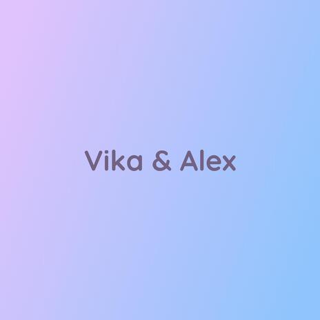 Vika & Alex | Boomplay Music